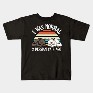 Persian Cat - I Was Normal 2 Persian Cats Ago - Cat Lover Saying Kids T-Shirt